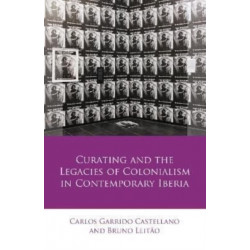 Curating and the Legacies of Colonialism in Contemporary Iberia