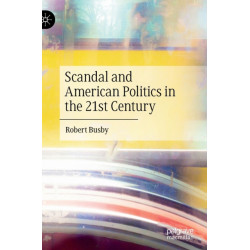 Scandal and American Politics in the 21st Century