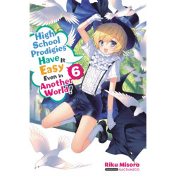 High School Prodigies Have It Easy Even in Another World!, Vol. 6 (light novel)