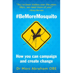 Be More Mosquito: How You Can Campaign & Create Change -BeMoreMosquito