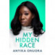 My Hidden Race: Anyika Onuora