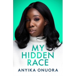 My Hidden Race: Anyika Onuora
