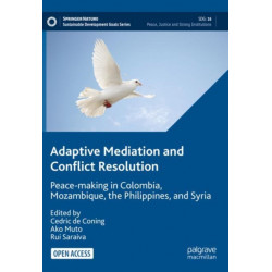 Adaptive Mediation and Conflict Resolution: Peace-making in Colombia, Mozambique, the Philippines, and Syria