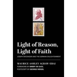 Light of Reason, Light of Faith – Joseph Ratzinger and the German Enlightenment