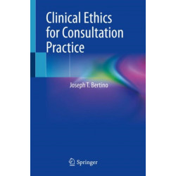 Clinical Ethics for Consultation Practice