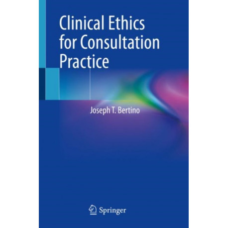 Clinical Ethics for Consultation Practice