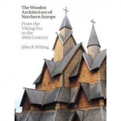 The Wooden Architecture of Northern Europe: From the Viking Era to the 20th Century