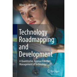 Technology Roadmapping and Development: A Quantitative Approach to the Management of Technology