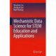 Mechanistic Data Science for STEM Education and Applications