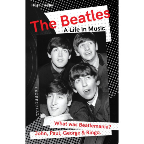 The Beatles: A Life in Music