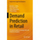 Demand Prediction in Retail: A Practical Guide to Leverage Data and Predictive Analytics