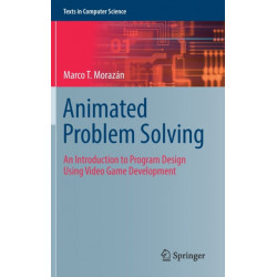 Animated Problem Solving: An Introduction to Program Design Using Video Game Development