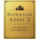Downton Abbey: A New Era - The Official Film Companion