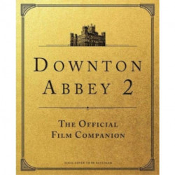 Downton Abbey: A New Era - The Official Film Companion