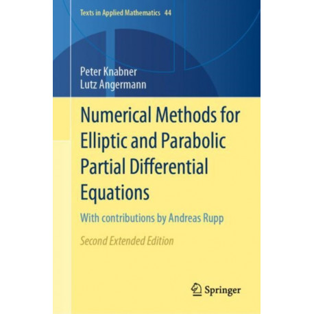 Numerical Methods for Elliptic and Parabolic Partial Differential Equations: With contributions by Andreas Rupp