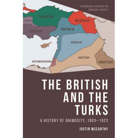 The British and the Turks: A History of Animosity, 1893-1923