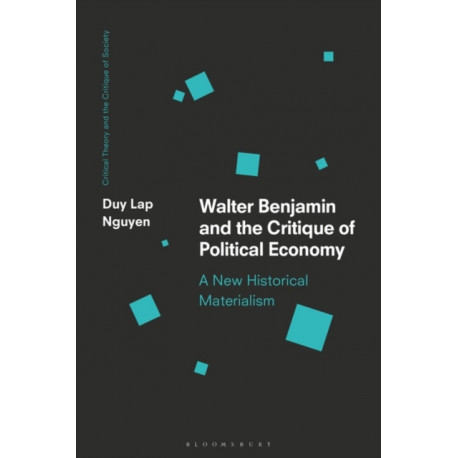 Walter Benjamin and the Critique of Political Economy: A New Historical Materialism