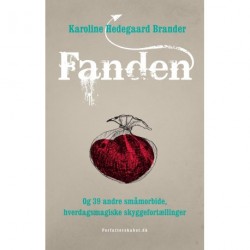 Fanden: Og 39 andre småmorbide, hverdagsmagiske skyggefortællinger