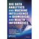 Big Data Analytics and Machine Intelligence in Biomedical and Health Informatics: Concepts, Methodologies, Tools and Applications