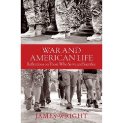 War and American Life - Reflections on Those Who Serve and Sacrifice