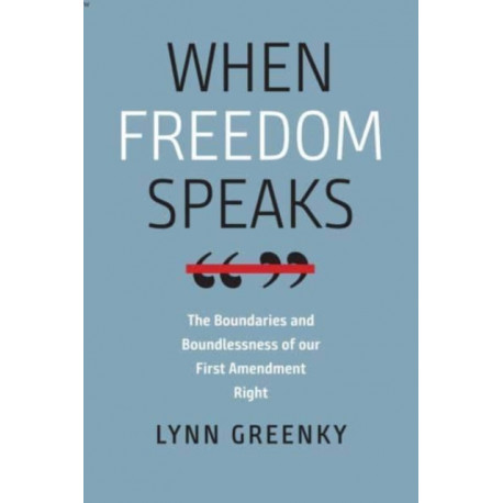 When Freedom Speaks – The Boundaries and the Boundlessness of Our First Amendment Right