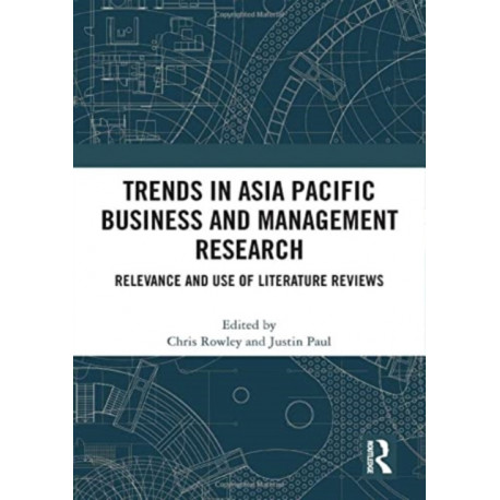 Trends in Asia Pacific Business and Management Research: Relevance and Use of Literature Reviews
