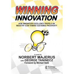 Winning Innovation: How Innovation Excellence Propels an Industry Icon Toward Sustained Prosperity
