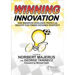Winning Innovation: How Innovation Excellence Propels an Industry Icon Toward Sustained Prosperity