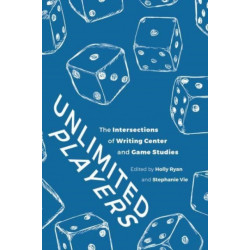 Unlimited Players: The Intersections of Writing Center and Game Studies