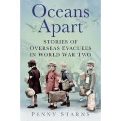 Oceans Apart: Stories of Overseas Evacuees in World War Two