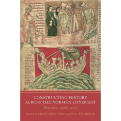Constructing History across the Norman Conquest: Worcester, c.1050--c.1150