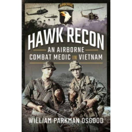 Hawk Recon: An Airborne Combat Medic in Vietnam