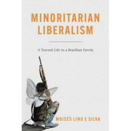 Minoritarian Liberalism: A Travesti Life in a Brazilian Favela