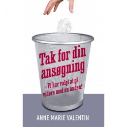 Tak for din ansøgning …: Vi har valgt at gå videre med en anden!