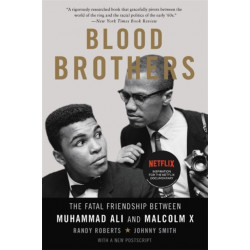 Blood Brothers: The Fatal Friendship Between Muhammad Ali and Malcolm X