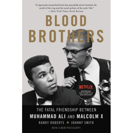 Blood Brothers: The Fatal Friendship Between Muhammad Ali and Malcolm X