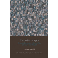 Derivative Images: Financial Derivatives in French Film, Literature and Thought