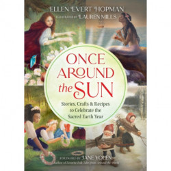 Once Around the Sun: Stories, Crafts, and Recipes to Celebrate the Sacred Earth Year
