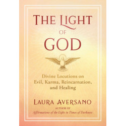The Light of God: Divine Locutions on Evil, Karma, Reincarnation, and Healing