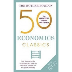 50 Economics Classics: Your shortcut to the most important ideas on capitalism, finance, and the global economy