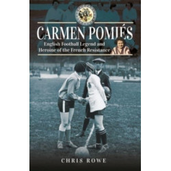 Carmen Pomi s: Football Legend and Heroine of the French Resistance
