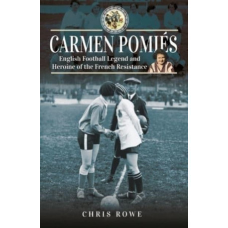 Carmen Pomi s: Football Legend and Heroine of the French Resistance