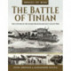 The Battle of Tinian: The Capture of the Atomic Bomb Island, July-August 1944