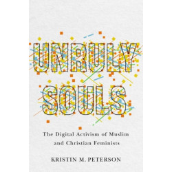 Unruly Souls: The Digital Activism of Muslim and Christian Feminists