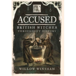 Accused: British Witches throughout History