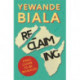 Reclaiming: Essays on finding yourself one piece at a time ‘Yewande offers piercing honesty… a must-read book for anyone who has been on social media.’- The Skinny
