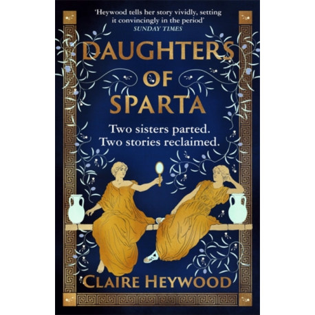 Daughters of Sparta: A tale of secrets, betrayal and revenge from mythology's most vilified women