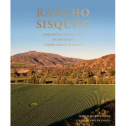 Rancho Sisquoc: Enduring Legacy of an Historic Land Grant Ranch