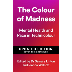 The Colour of Madness: 65 Writers Reflect on Race and Mental Health