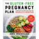 The Whole Food Pregnancy Plan: Eat Clean & Feel Good with Complete Nutrition